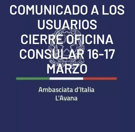 La Oficina Consular de la Embajada de Italia en La Habana cerrará al público los días 16 y 17 de marzo. 