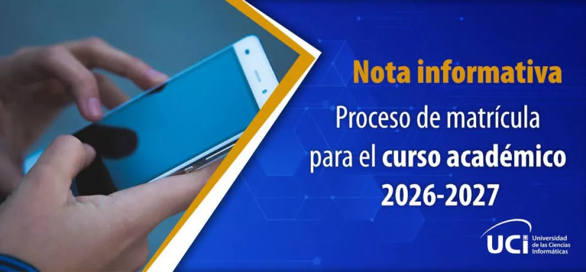 Logotipo e información institucional de la Universidad de las Ciencias Informáticas sobre el proceso de matrícula 2026-2027.