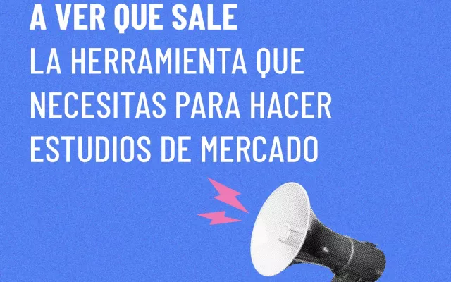 A Ver Qué Sale: La herramienta que necesitas para estudiar el mercado